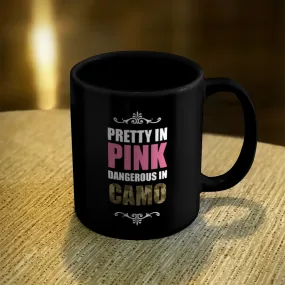 Ceramic Coffee Mug Black Pretty In Pink Dangerous In Camo