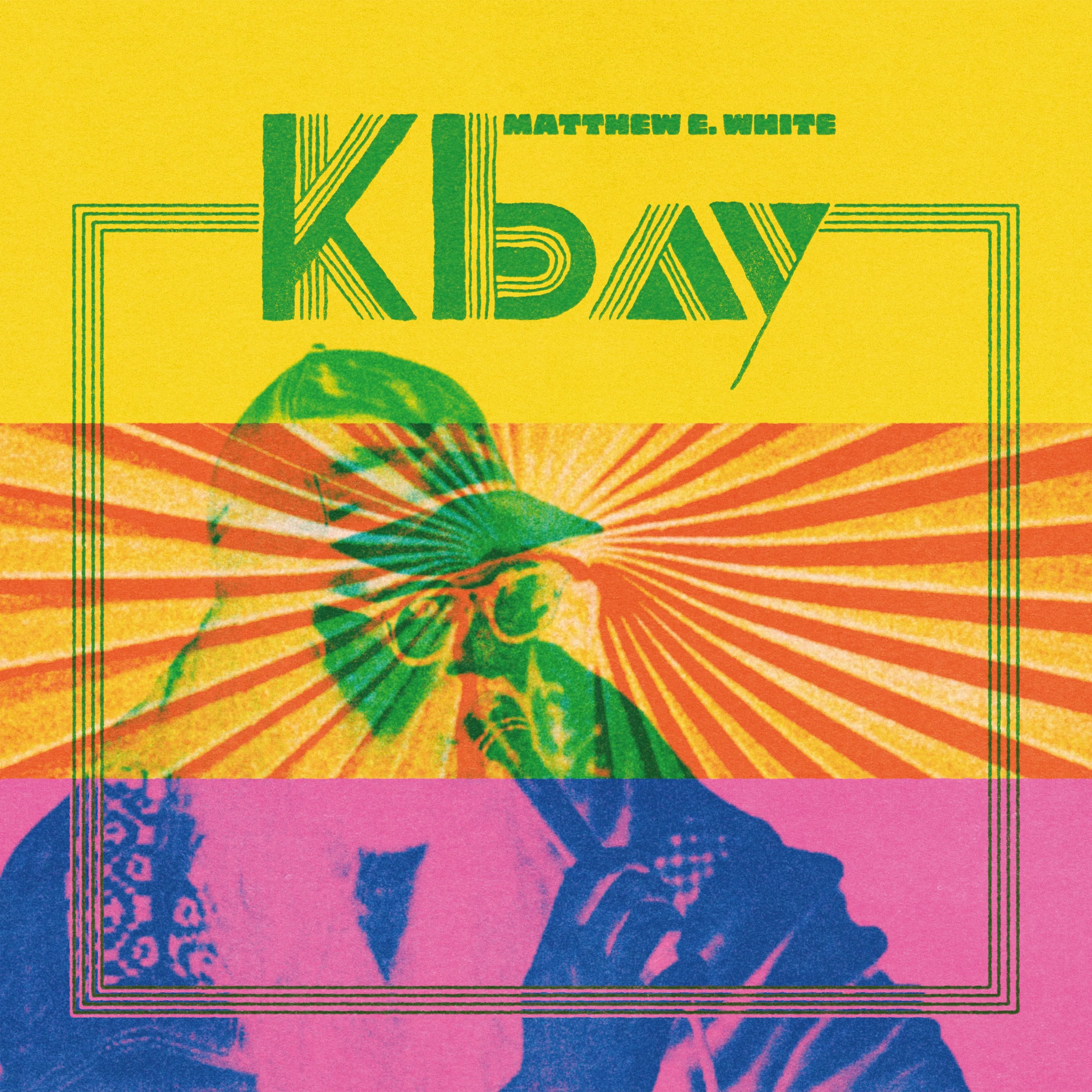 Matthew E. White ~ K Bay