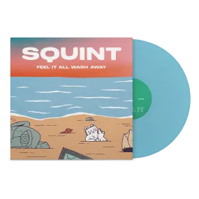 SQUINT ‘FEEL IT ALL WASH AWAY’ LP (Limited Edition – Only 100 Made, Washed Blue Vinyl)